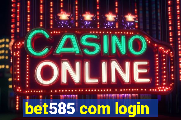 bet585 com login